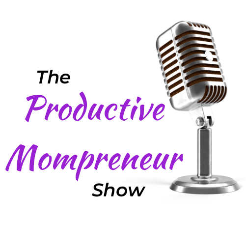 The Productive Mompreneur show